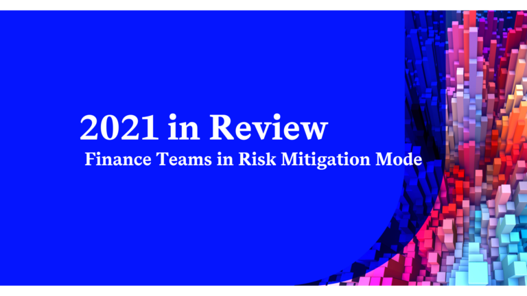 2021 In Review – Finance Teams in Risk Mitigation Mode