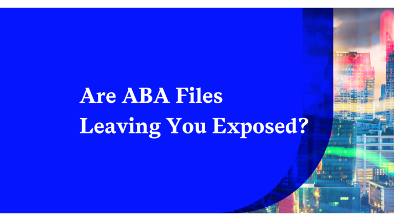 Are ABA Files Leaving You Exposed?